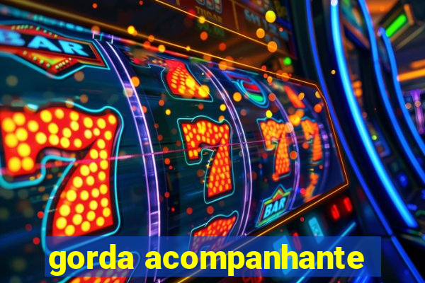 gorda acompanhante